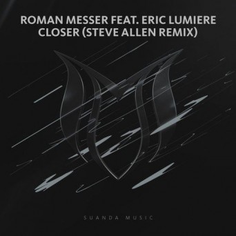 Roman Messer feat. Eric Lumiere – Closer (Steve Allen Remix)