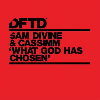 Sam Divine & Cassimm – What God Has Chosen