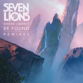 Seven Lions – Where I Won’t Be Found (Remixes)