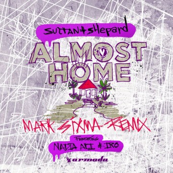 Sultan + Ned Shepard & Nadia Ali & Iro – Almost Home (Mark Sixma Remix)
