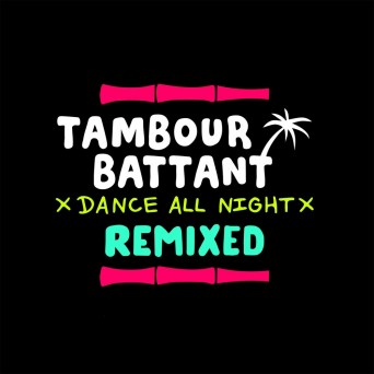 Tambour Battant – Dance All Night (Remixed)