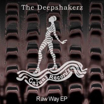 The Deepshakerz – Raw Way EP