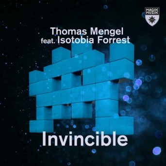 Thomas Mengel ft. Isotobia Forrest – Invincible