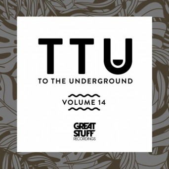 Great Stuff: To The Underground Vol 14