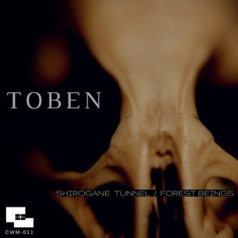 Toben – Shirogane Tunnel / Forest Beings