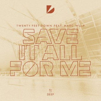 Twenty Feet Down – Save It All For Me