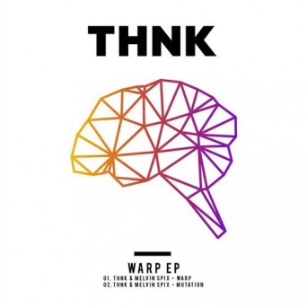 THNK & Melvin Spix – Warp EP