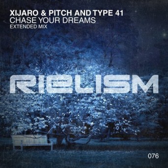XiJaro & Pitch & Type 41 – Chase Your Dreams