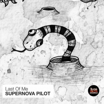 Last Of Me – Supernova Pilot