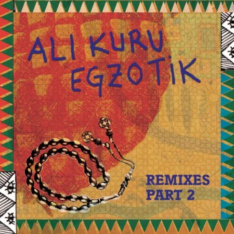 Ali Kuru – Egzotik Remixes, Pt. 2