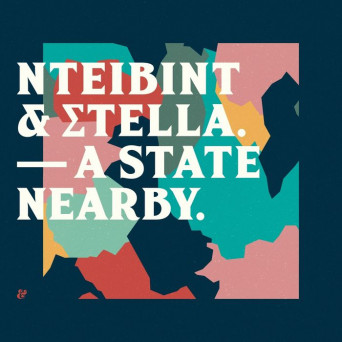 NTEIBINT & Stella – A State Nearby