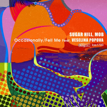 Sugar Hill & M0B – Occasionally/Fell Me