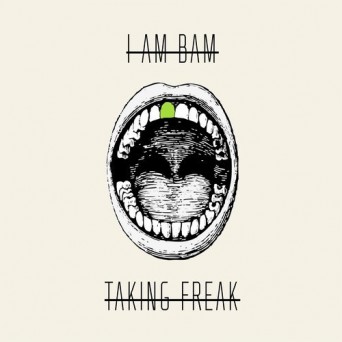 I Am Bam – Taking Freak
