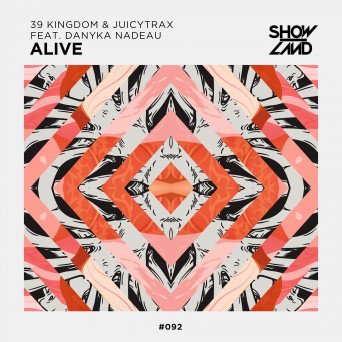 39 Kingdom & JuicyTrax feat. Danyka Nadeau – Alive