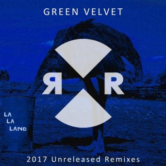 Green Velvet – La La Land 2017 Unreleased Remixes