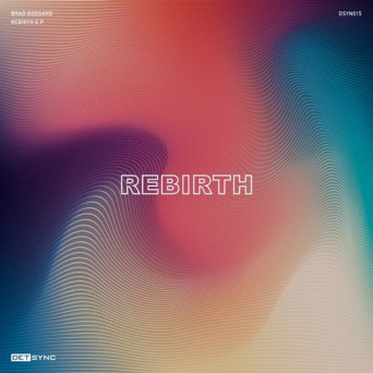Brad Goddard – Rebirth E.P.