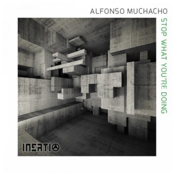 Alfonso Muchacho – Stop What You’re Doing