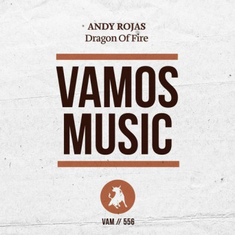 Andy Rojas – Dragon Of Fire