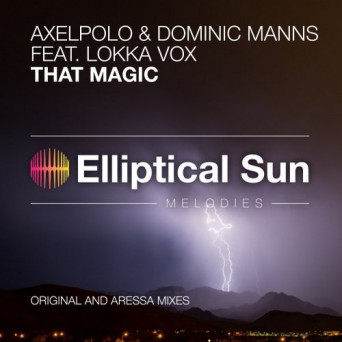 AxelPolo & Dominic Manns Feat. Lokka Vox – That Magic