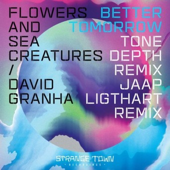 David Granha & Flowers and Sea Creatures – Better Tomorrow