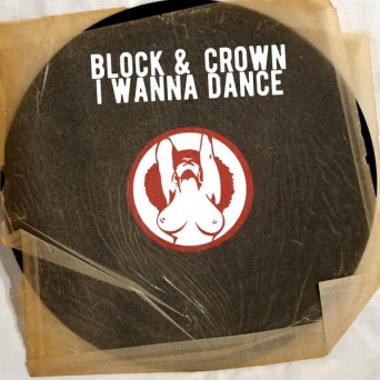 Block & Crown – I Wanna Dance