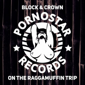 Block & Crown – On The Raggamuffin Trip
