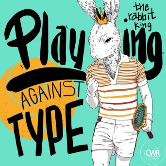 The Rabbit King – Playing Against Type