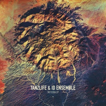 Tanzlife & ID Ensemble – Meteora EP
