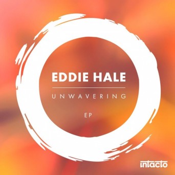 Eddie Hale – Unwavering EP