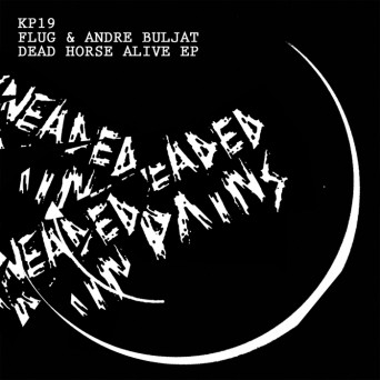 Flug & Andre Buljat – Dead Horse Alive EP