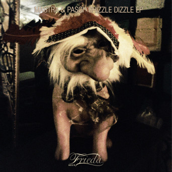 Mastra & Pasci – Shizzle Dizzle EP