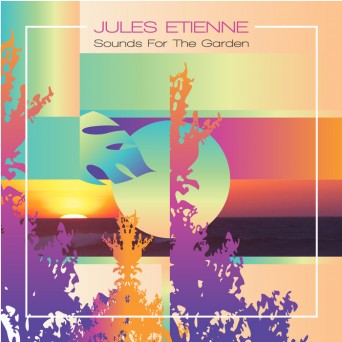 Jules Etienne – Sounds For The Garden