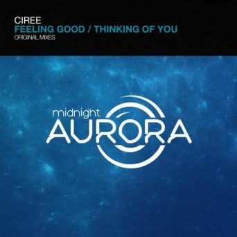 Ciree – Feeling Good / Thinking Of You