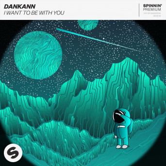 Dankann – I Want to Be with You