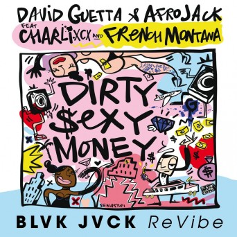 David Guetta & Afrojack – Dirty Sexy Money (feat. Charli XCX & French Montana) (BLVK JVCK ReVibe)