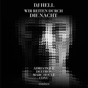 DJ Hell – Wir Reiten Durch Die Nacht Remixes