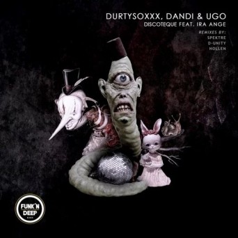 Durtysoxxx, Dandi & Ugo – Discoteque