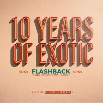10 Years Of Exotic – Flashback Part 1