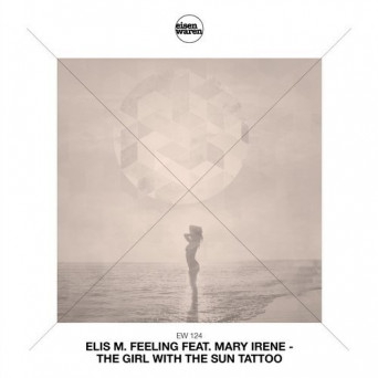 Elis M. Feeling & Mary Irene – The Girl with the Sun Tattoo