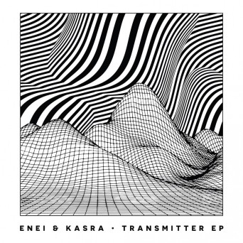 Enei & Kasra – Transmitter EP