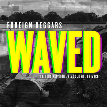 Foreign Beggars & Flux Pavilion – Waved (feat. Black Josh & OG Maco)