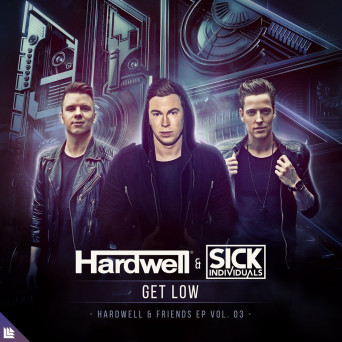 Hardwell & Sick Individuals – Get Low