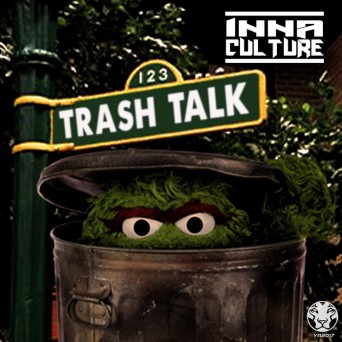 InnaCulture – Trash Talk