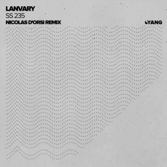 Lanvary – SS 235 (Nicolas D’Orsi Remix)