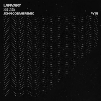 Lanvary – SS 235 (John Cosani Remix)