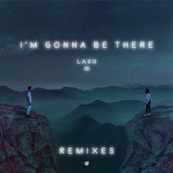 Lash – I’m Gonna Be There (Remixes)