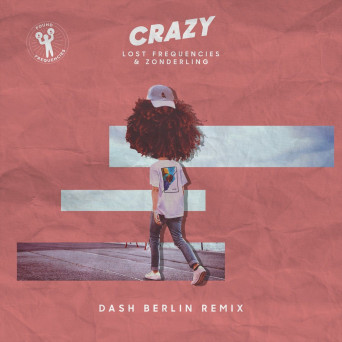Lost Frequencies & Zonderling – Crazy (Dash Berlin Remix)