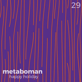 Metaboman – Happy Holiday