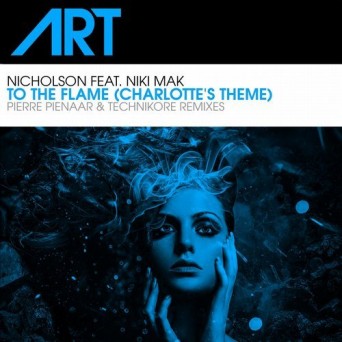 Nicholson Ft. Niki Mak – To The Flame (Charlottes Theme) (The Remixes)