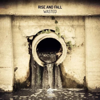 Rise and Fall – Wasted